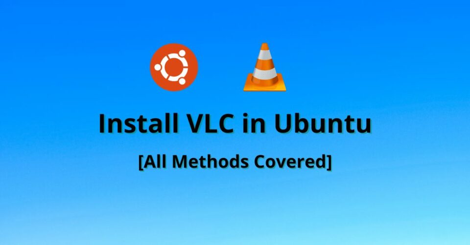 how-to-install-vlc-in-ubuntu-all-methods-covered-imaginelinux